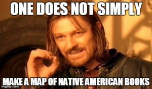One does not simply meme that ends make a map of Native American books